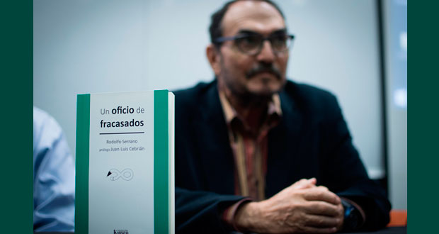 En BUAP, Rodolfo Serrano presenta su libro “Un oficio de fracasados”