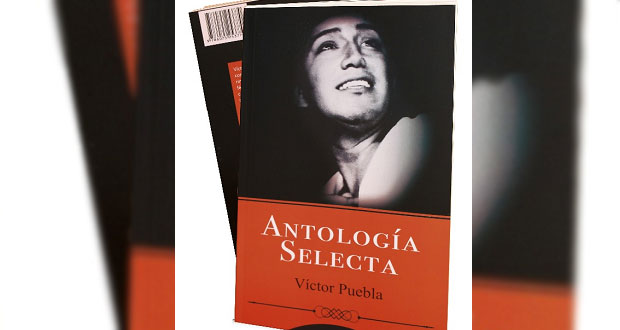 Presentarán “Antología selecta” de Víctor Puebla en CCU: Antorcha