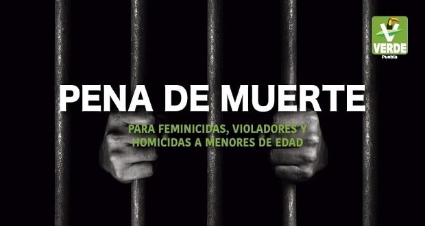 Pena de Muerte para feminicidas e infanticidas, pide Partido Verde