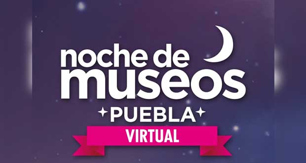 Vuelve la Noche de Museos de Puebla a través de Facebook