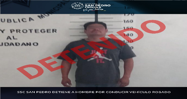 Detenido por conducir vehículo robado en San Pedro Cholula