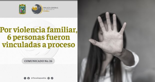Fiscalía vincula a 6 a proceso por violencia familiar en Puebla