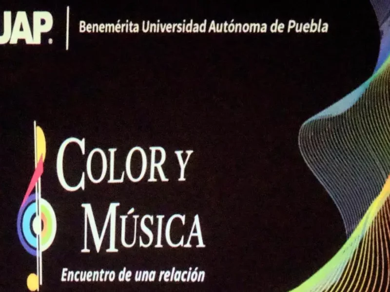 Arte y ciencia; BUAP presenta: Color y Música. Encuentro de una relación