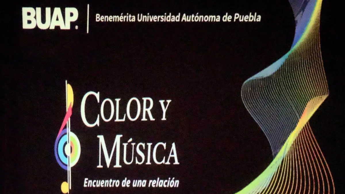 Arte y ciencia; BUAP presenta: Color y Música. Encuentro de una relación