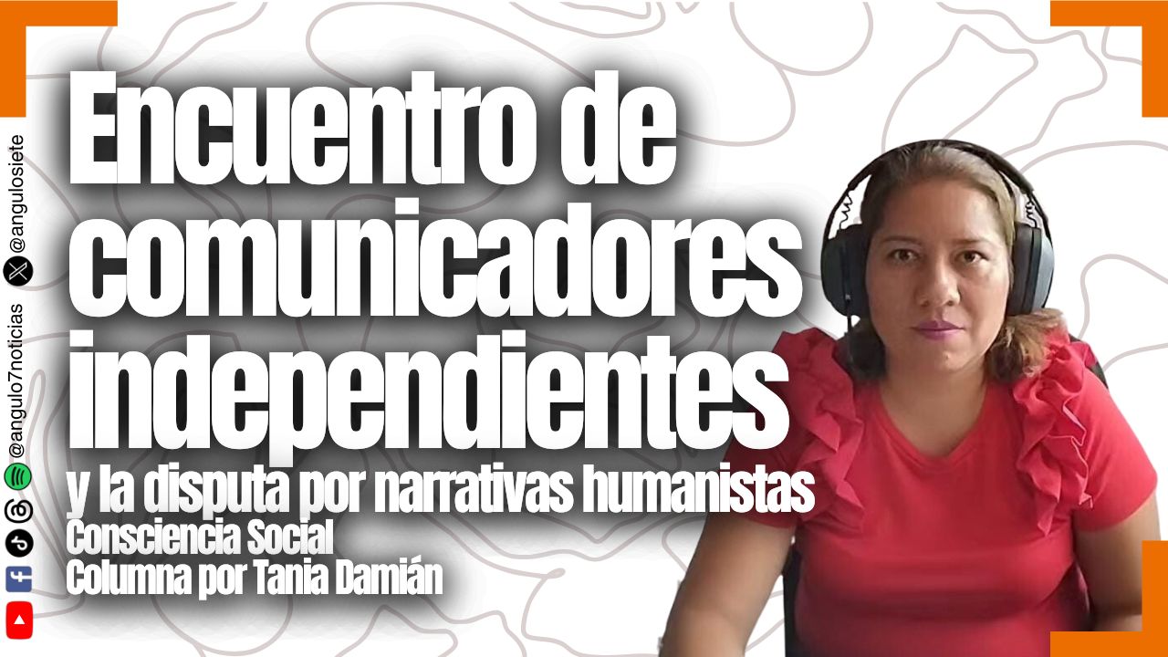 Encuentro de comunicadores independientes y la disputa por narrativas humanistas