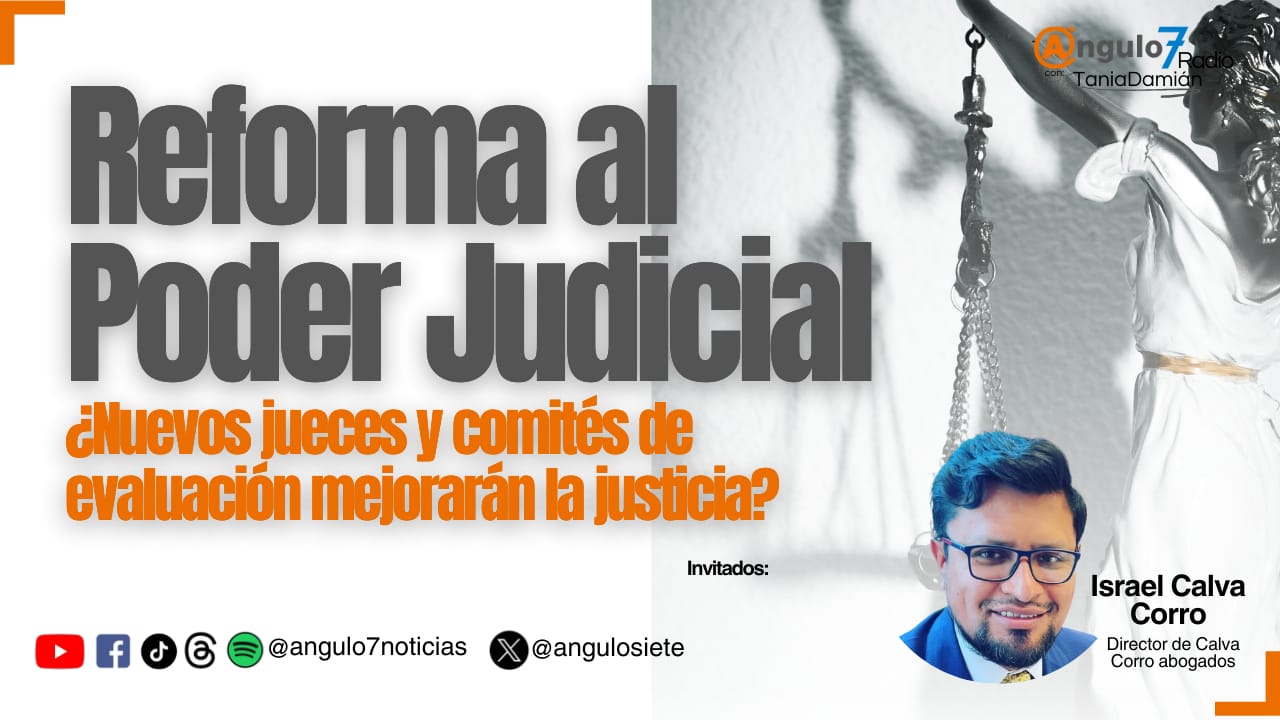 Israel Calva Corro: Filtros estrictos para la reforma judicial