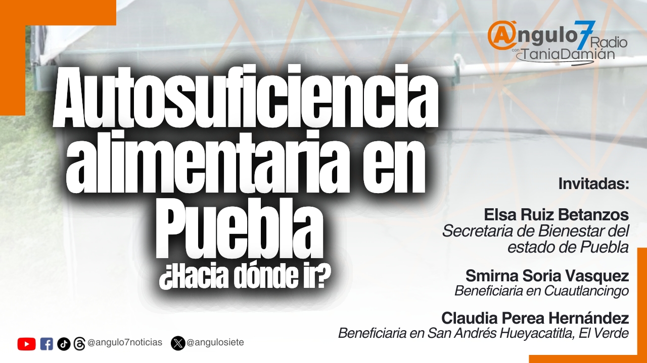 Autosuficiencia alimentaria en Puebla mejora vidas y reduce la desigualdad