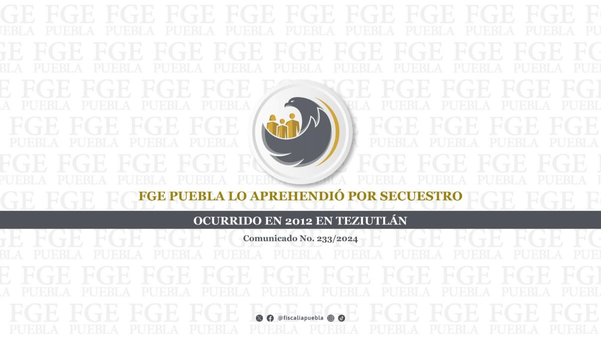 FGE Puebla logra detención por secuestro en Teziutlán hace 12 años