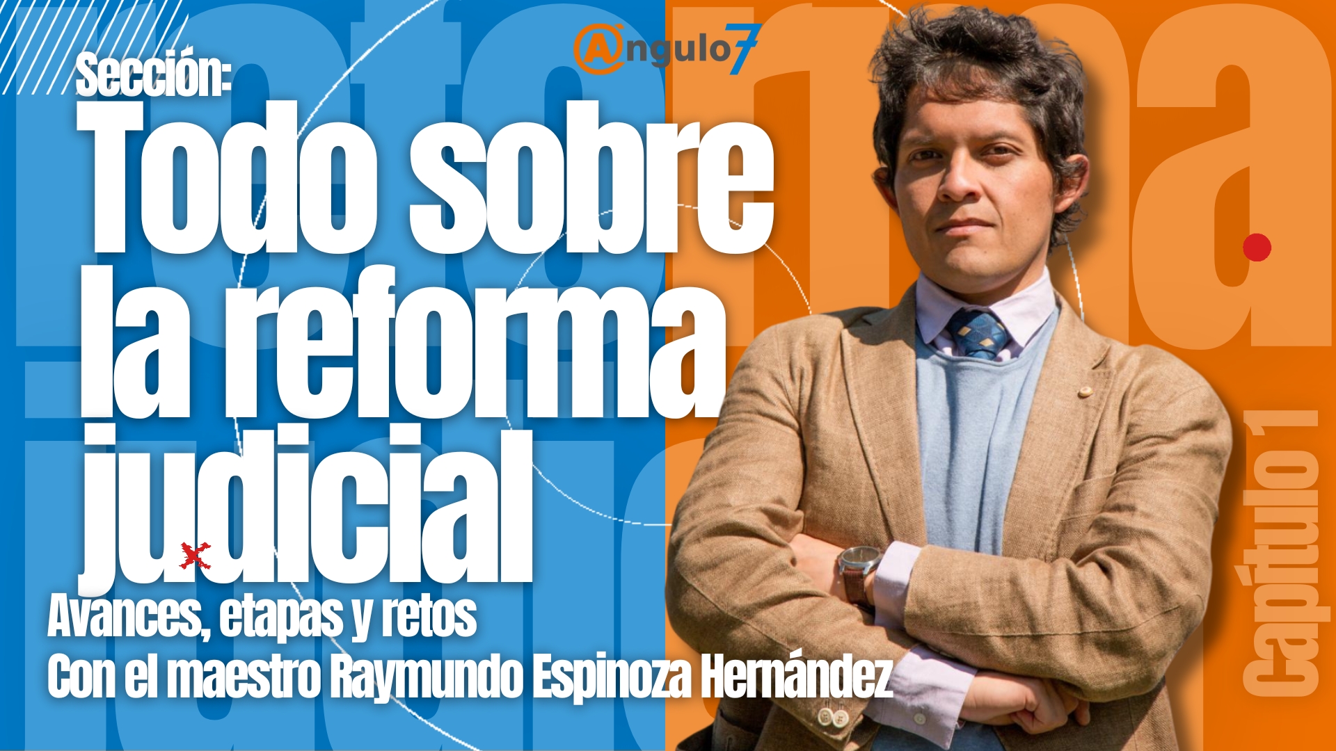 Todo sobre la reforma judicial: Avances, etapas y retos con Raymundo Espinoza