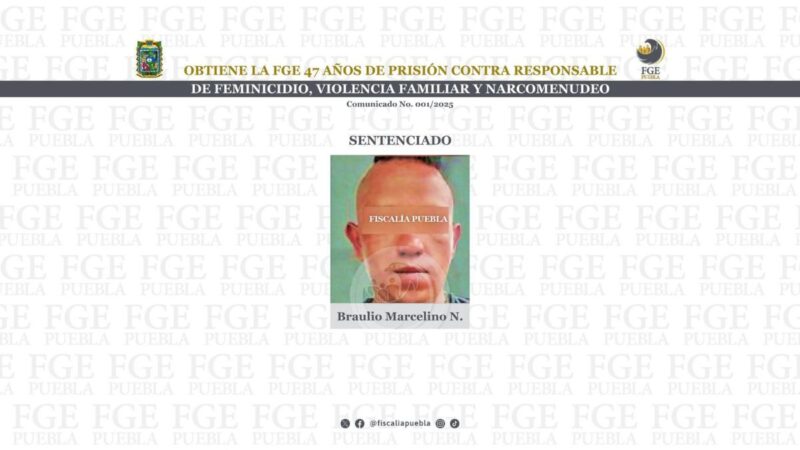 Sentenciado a 47 años por feminicidio, violencia y narcomenudeo en Puebla capital