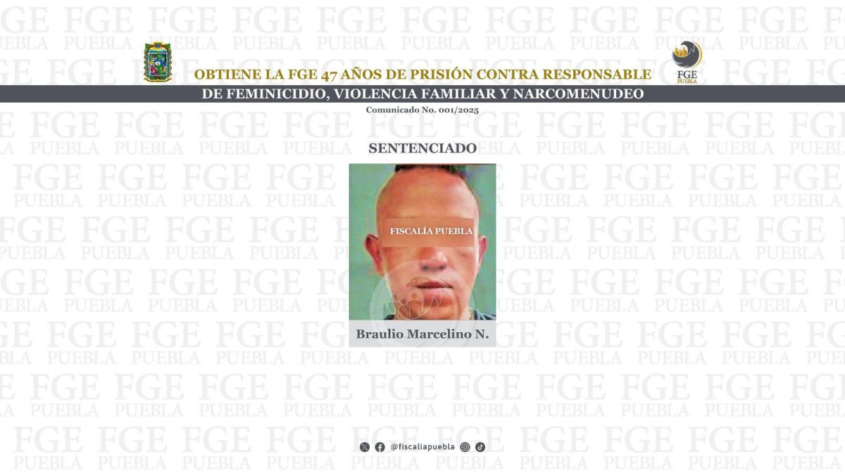 Sentenciado a 47 años por feminicidio, violencia y narcomenudeo en Puebla capital